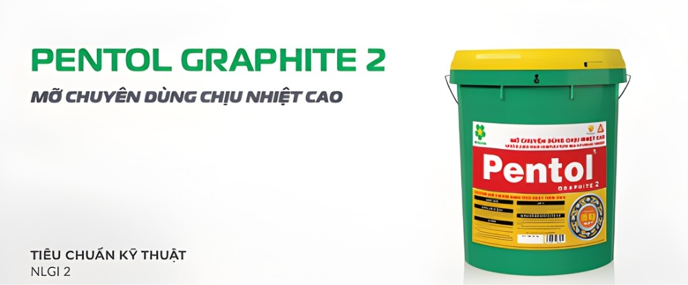 Pentol 3 và Pentol Graphite 2 – mỡ chịu nhiệt độ cao
